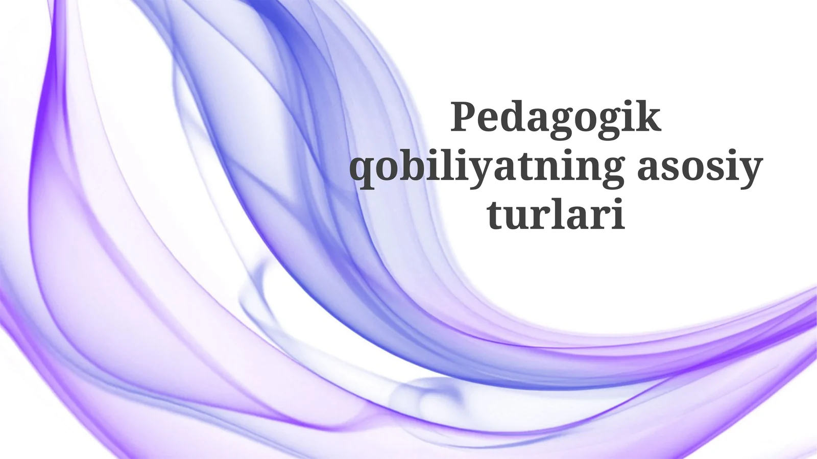 Pedagogik qobiliyatning asosiy turlari