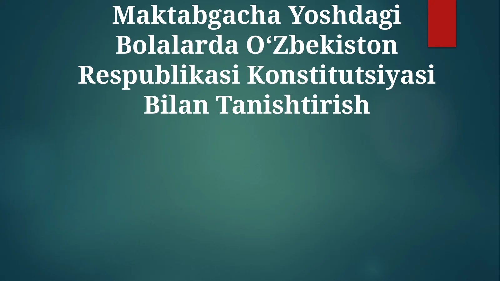 Maktabgacha Yoshdagi Bolalarda OʻZbekiston Respublikasi Konstitutsiyasi Bilan Tanishtirish