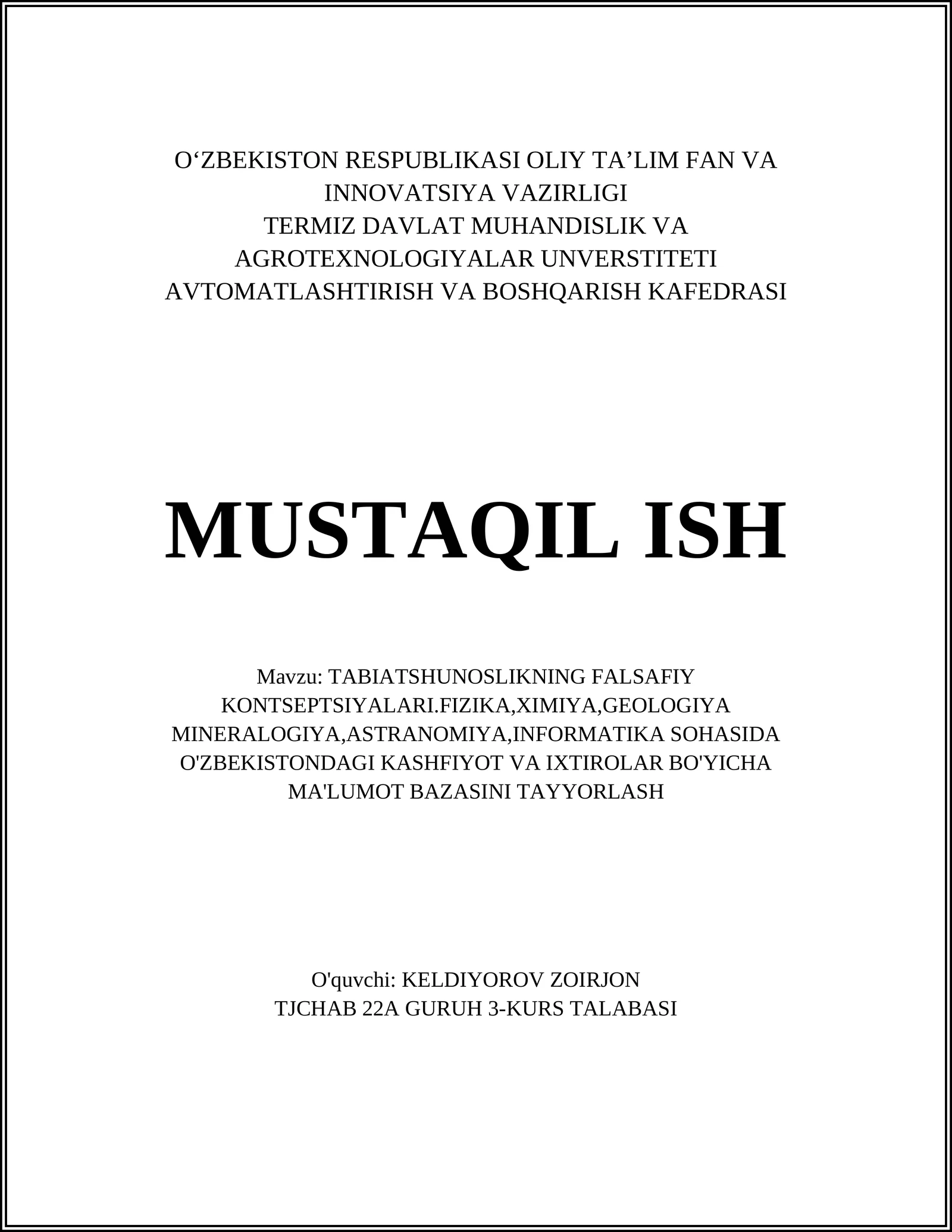 TABIATSHUNOSLIKNING FALSAFIY KONTSEPTSIYALARI.FIZIKA,XIMIYA,GEOLOGIYA MINERALOGIYA,ASTRANOMIYA,INFORMATIKA SOHASIDA O'ZBEKISTONDAGI KASHFIYOT VA IXTIROLAR BO'YICHA MA'LUMOT BAZASINI TAYYORLASH