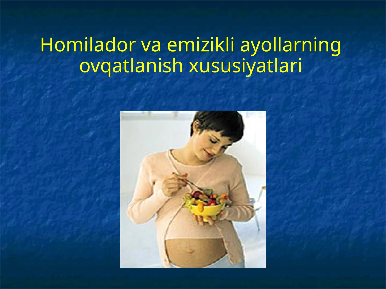 Homilador va emizikli ayollarning ovqatlanish xususiyatlari