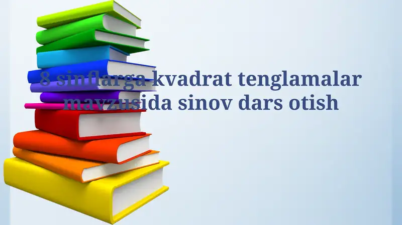 8 sinflarga kvadrat tenglamalar mavzusida sinovdarsotish