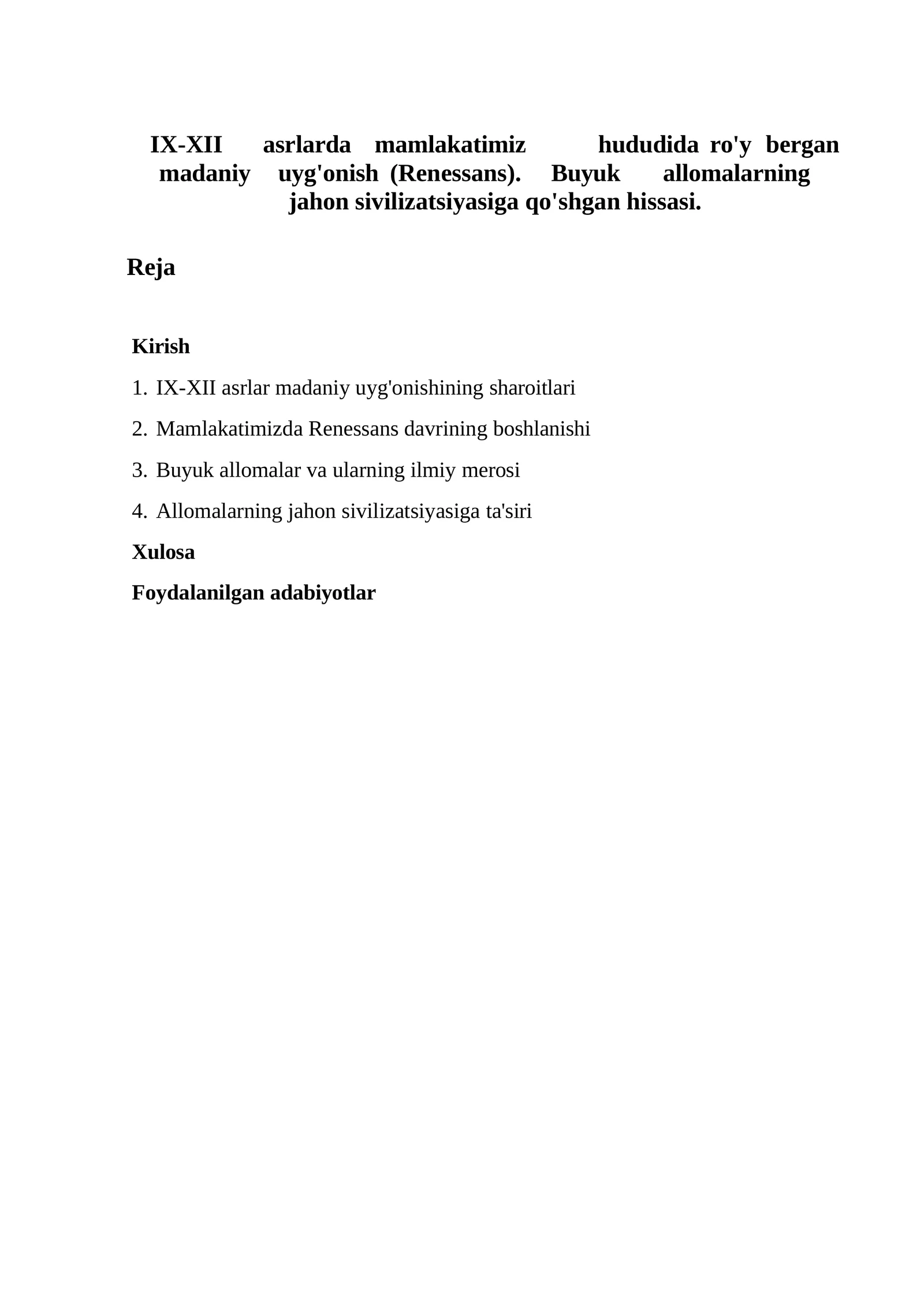 IX-XII	asrlarda	mamlakatimiz		hududida	ro'y	bergan madaniy	 uyg'onish	 (Renessans).	Buyuk	allomalarning		jahon sivilizatsiyasiga qo'shgan hissasi.