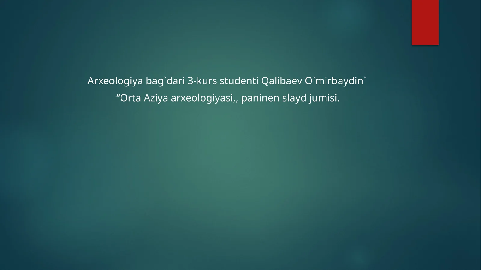 Arxeologiya bag`dari 3-kurs studenti Qalibaev O`mirbaydin