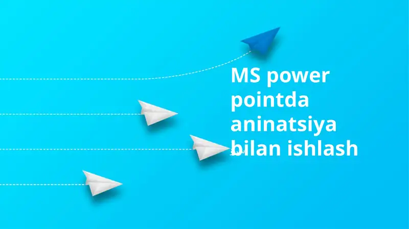 MS PowerPointda animatsiya bilan ishlash