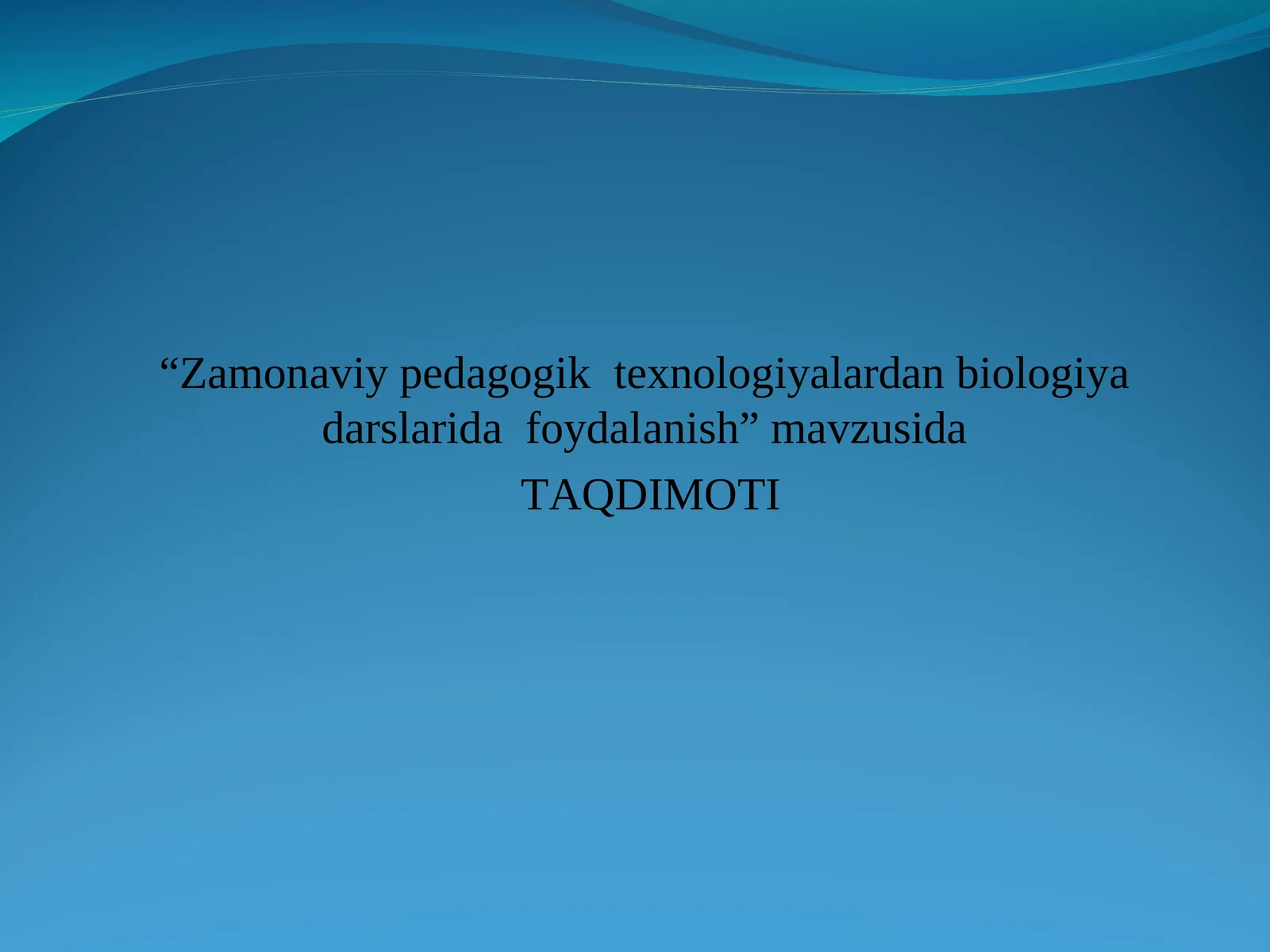 Zamonaviy pedagogik texnologiyalardan biologiya darslarida foydalanish