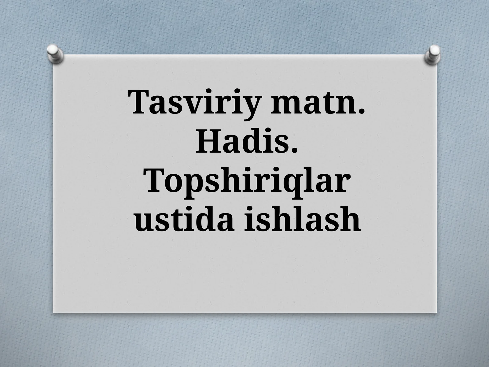 Tasviriymatn. Hadis. Topshiriqlar ustida ishlash