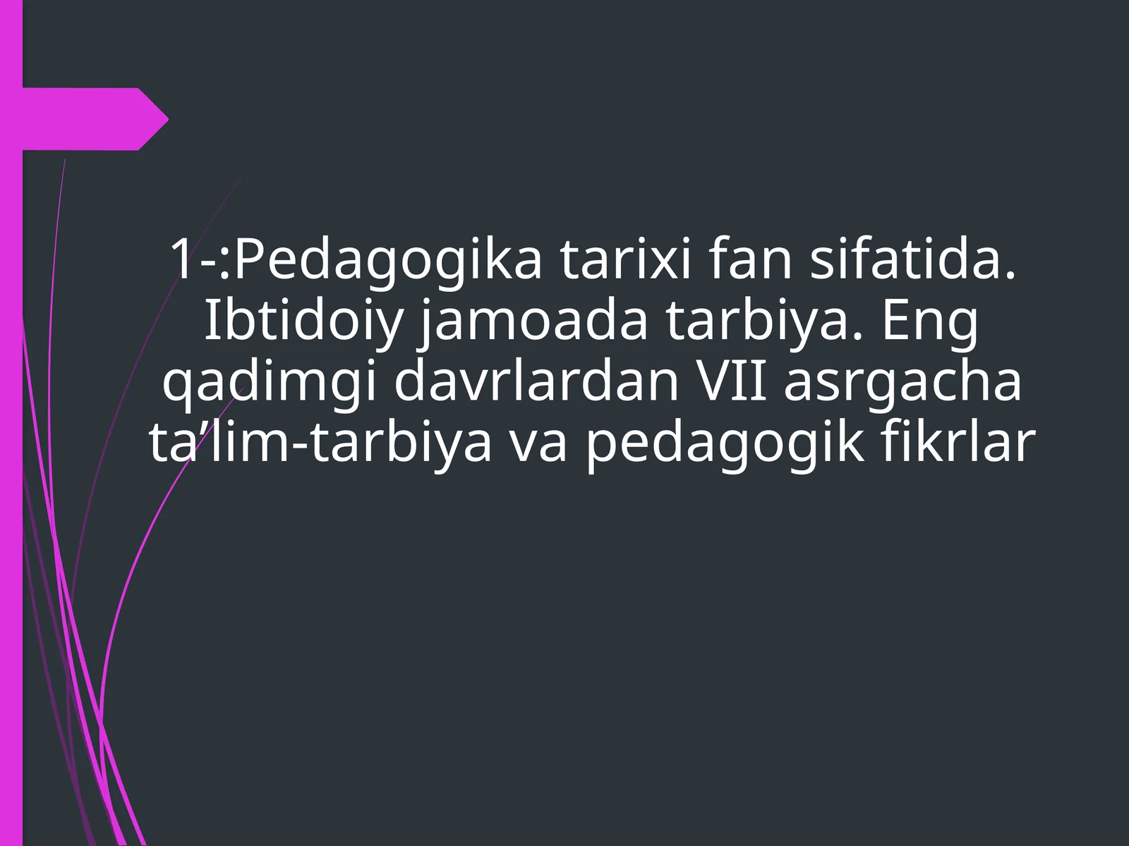 Pedagogika tarixi fan sifatida. Ibtidoiy jamoada tarbiya