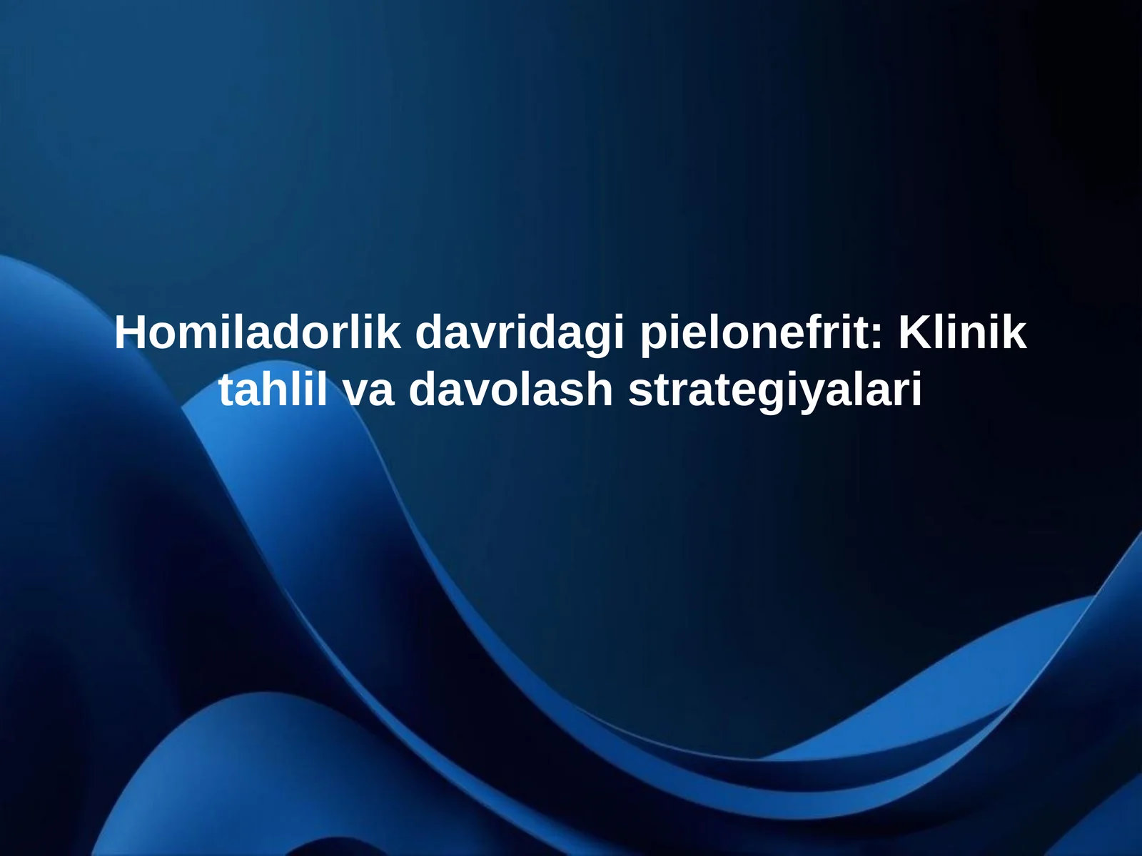 Homiladorlik davridagi pielonefrit: Klinik tahlil va davolash strategiyalari