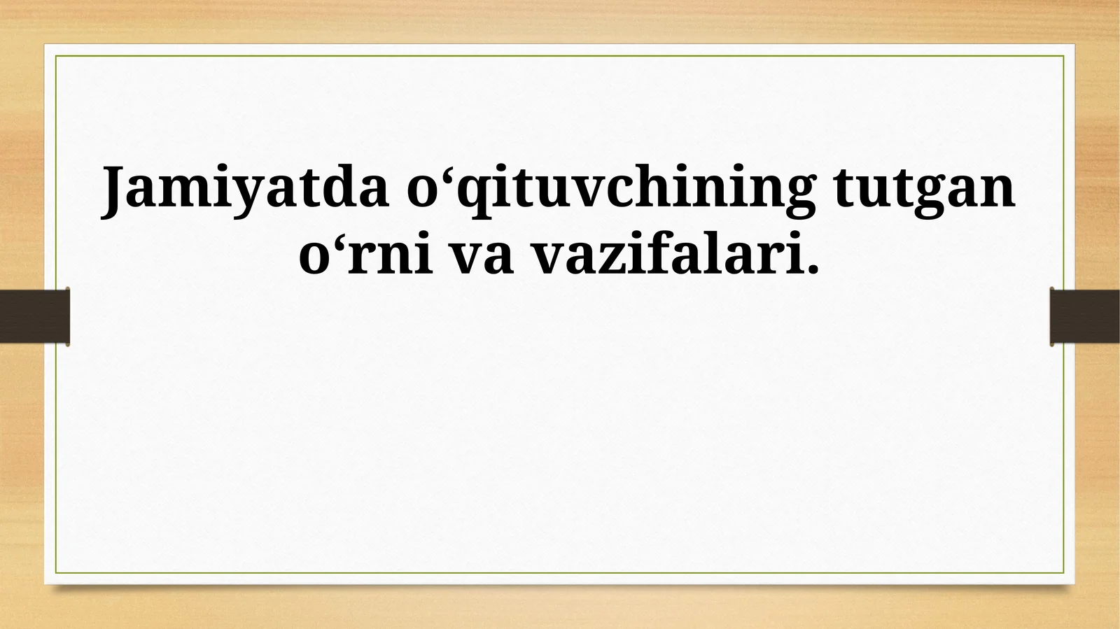 Jamiyatda oʻqituvchining tutgan oʻrni va vazifalari