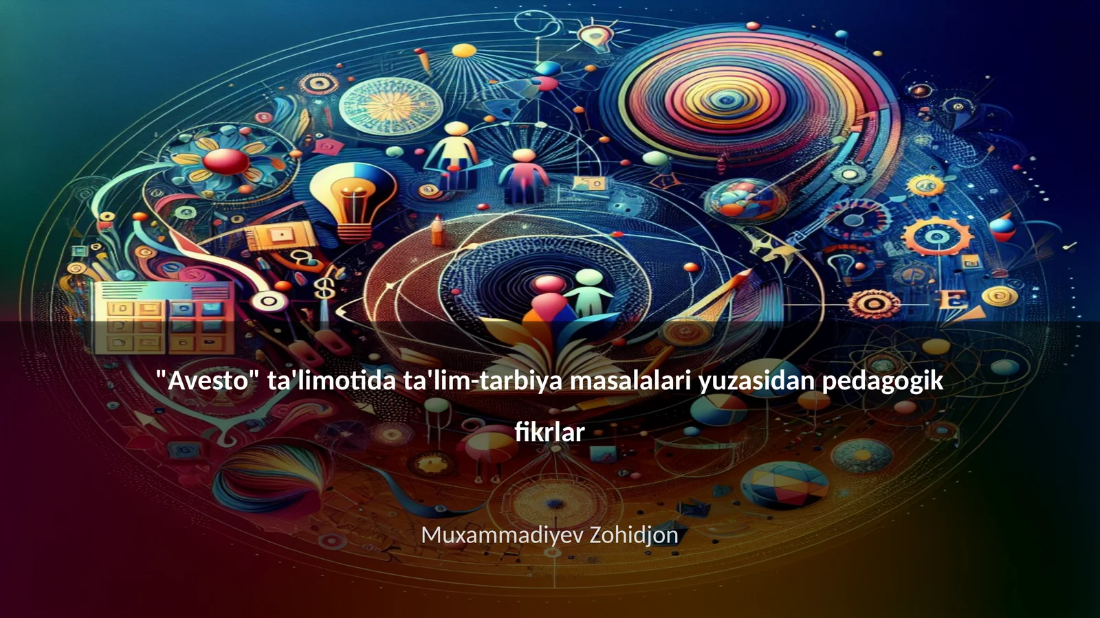 "Avesto" ta'limotida ta'lim-tarbiya masalalari yuzasidan pedagogik fikrlar
