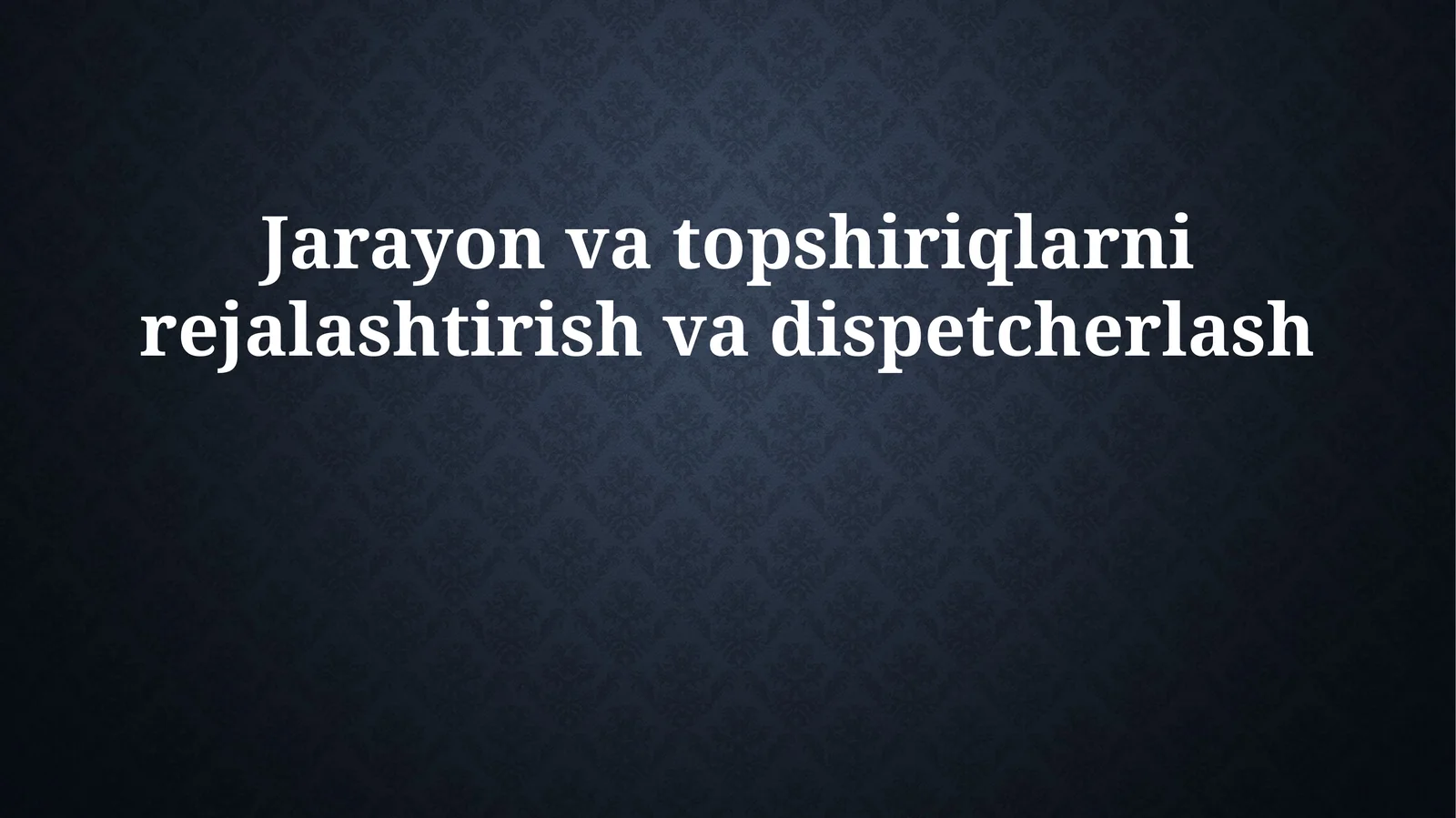 Jarayon va topshiriqlarni rejalashtirish va dispetcherlash