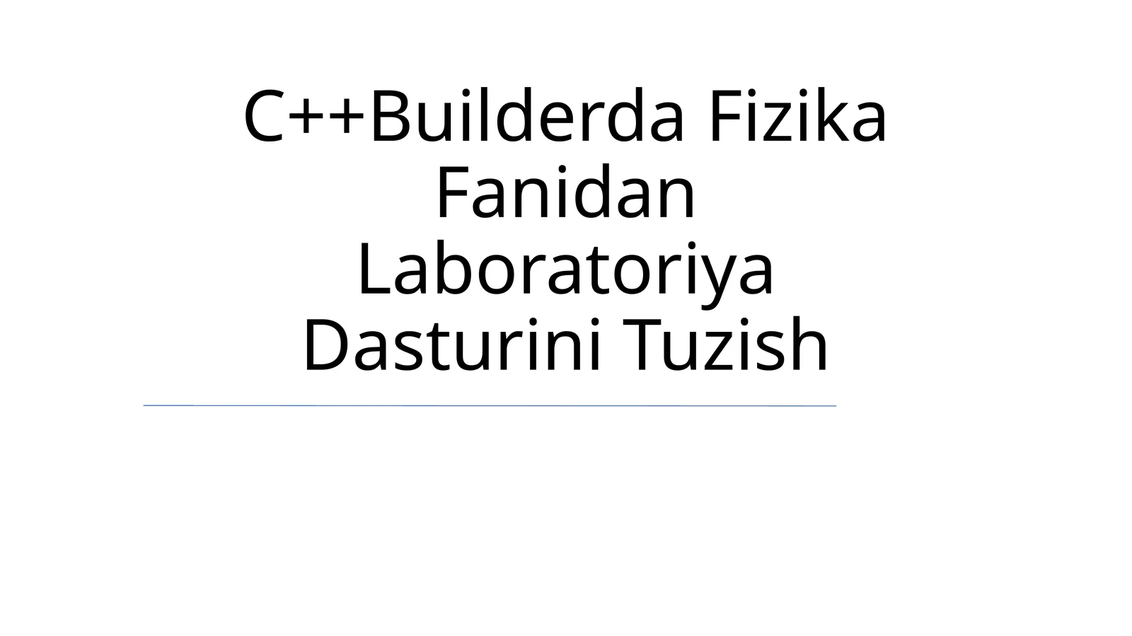 C++Builderda Fizika Fanidan Laboratoriya Dasturini Tuzish