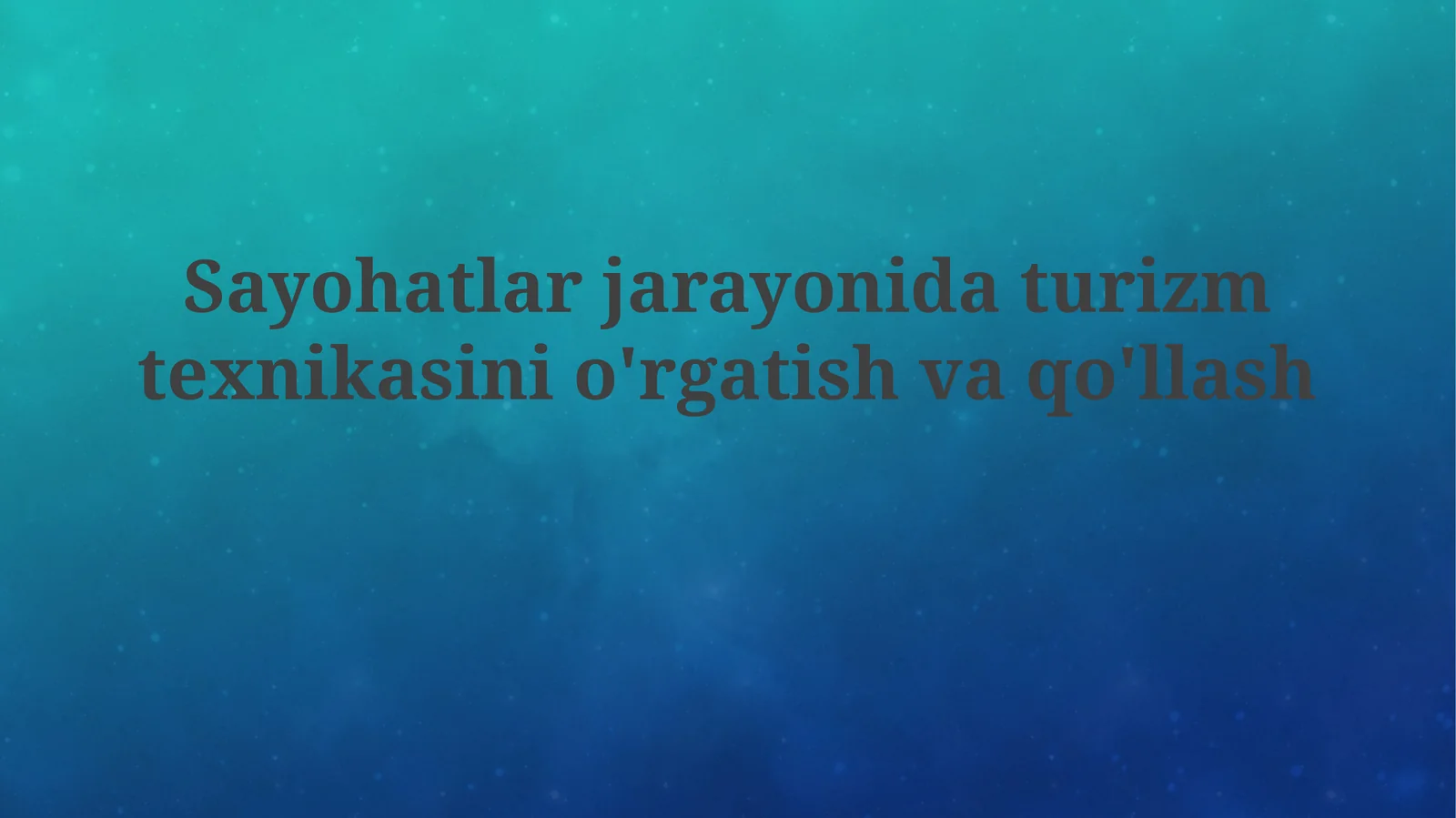 Sayohatlar jarayonida turizm texnikasini o'rgatish va qo'llash
