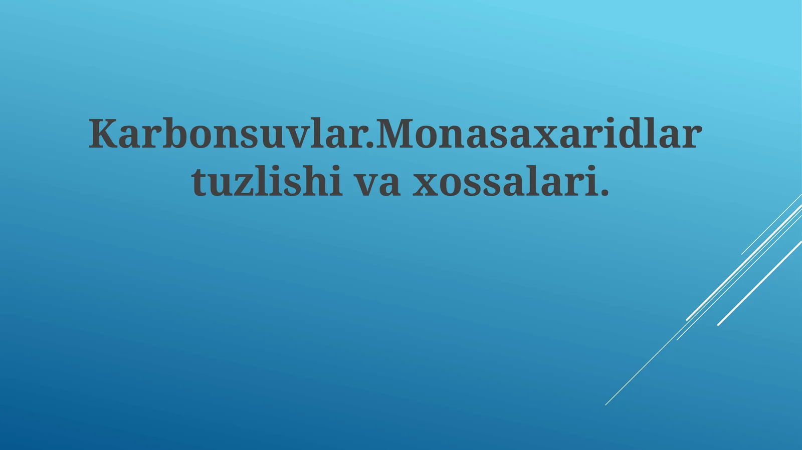 Karbonsuvlar.Monasaxaridlartuzlishivaxossalari