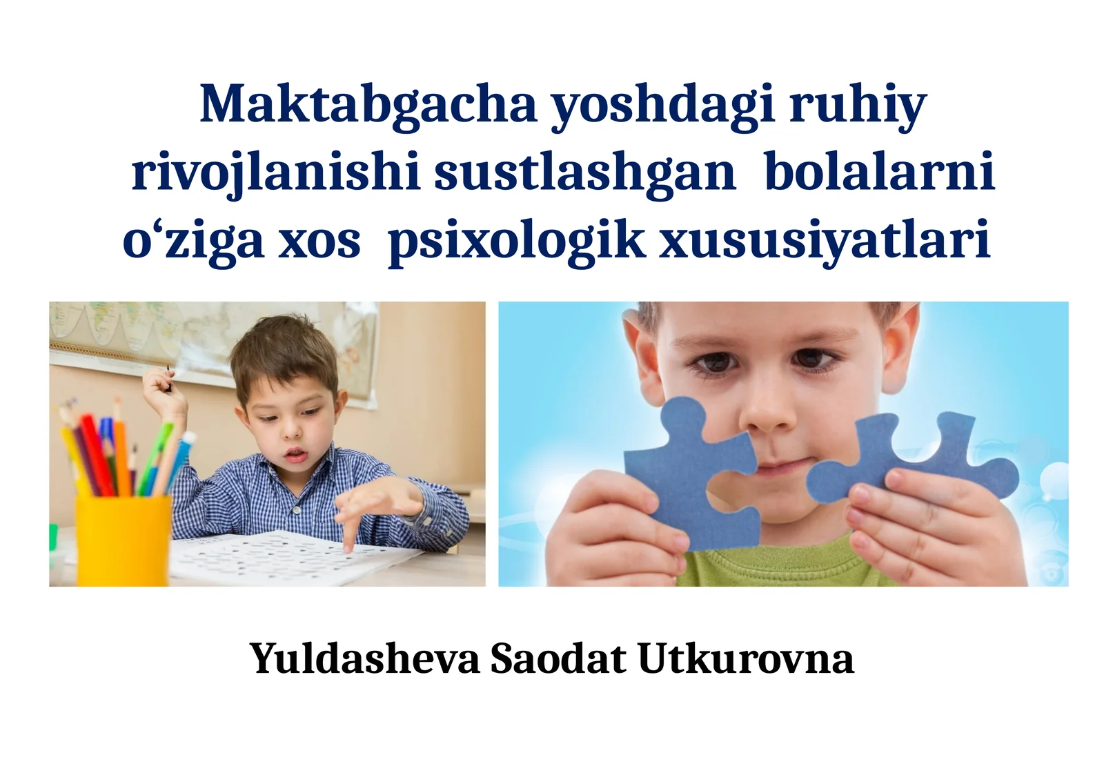 Maktabgacha yoshdagi ruhiy rivojlanishi sustlashgan bolalarni o‘ziga xos psixologik xususiyatlari