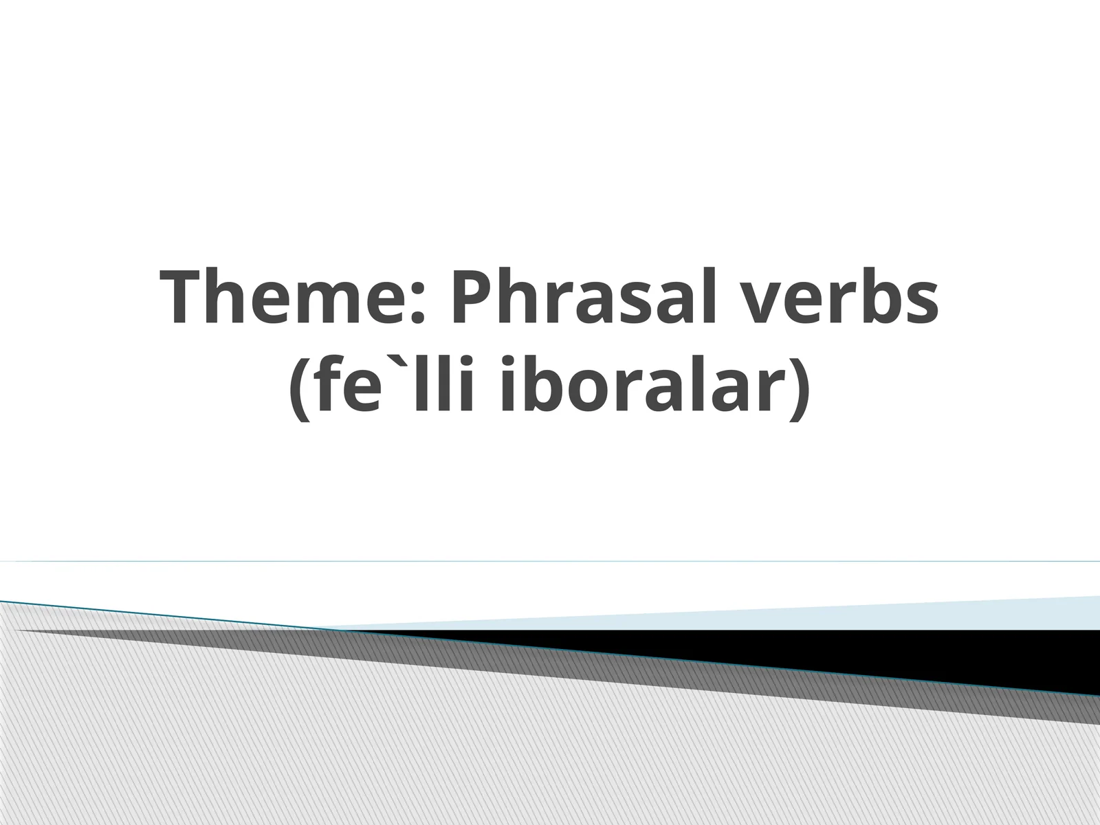 Phrasal verbs(fe`lliiboralar)