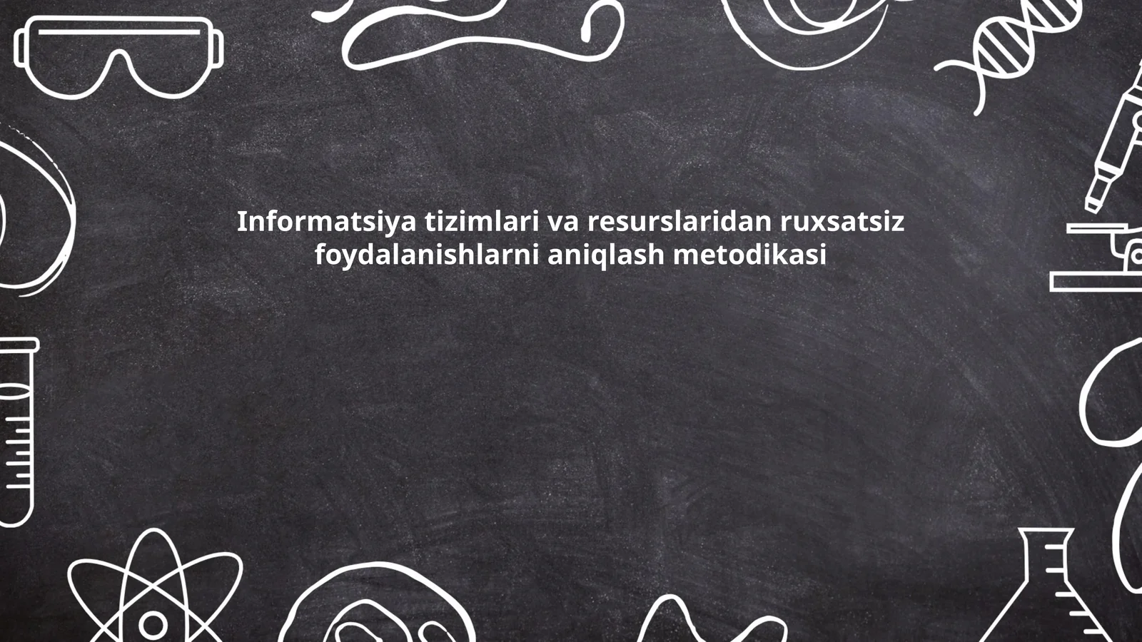 Informatsiya tizimlari va resurslaridan ruxsatsiz foydalanishlarni aniqlash metodikasi