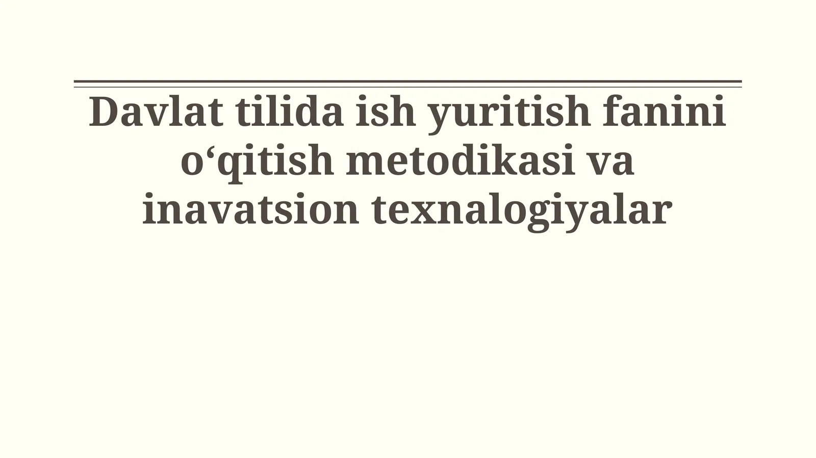 Davlat tilida ish yuritish fanini oʻqitish metodikasi va inavatsion texnalogiyalar