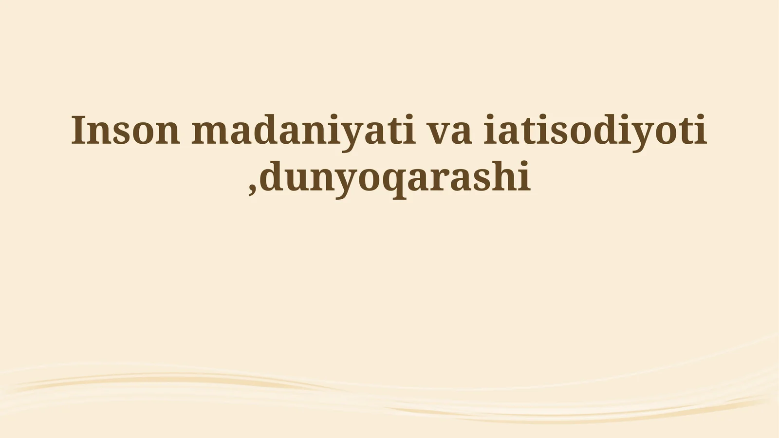 Inson madaniyati va iatisodiyoti,dunyoqarashi