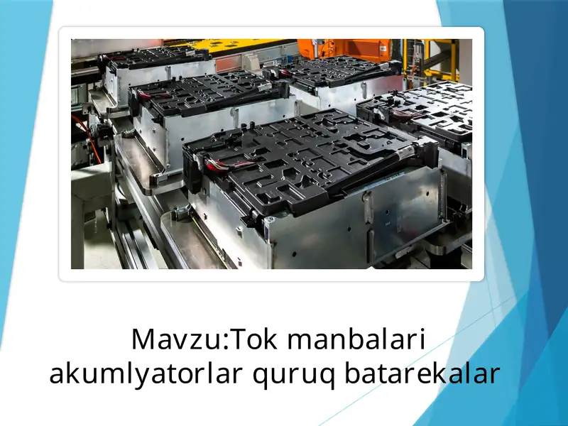 Tok manbalari akumlyatorlar quruq batarekalar .