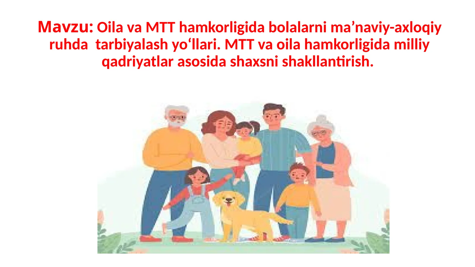 Oila va MTT hamkorligida bolalarni ma’naviy-axloqiy ruhda tarbiyalash yo‘llari. MTT va oila hamkorligida milliy qadriyatlar asosida shaxsni shakllantirish