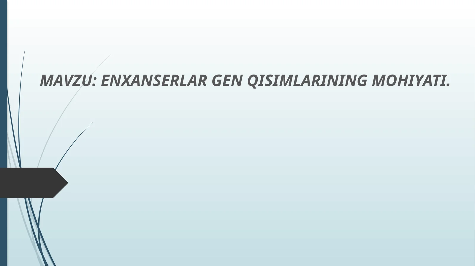 ENXANSERLAR GEN QISIMLARINING MOHIYATI