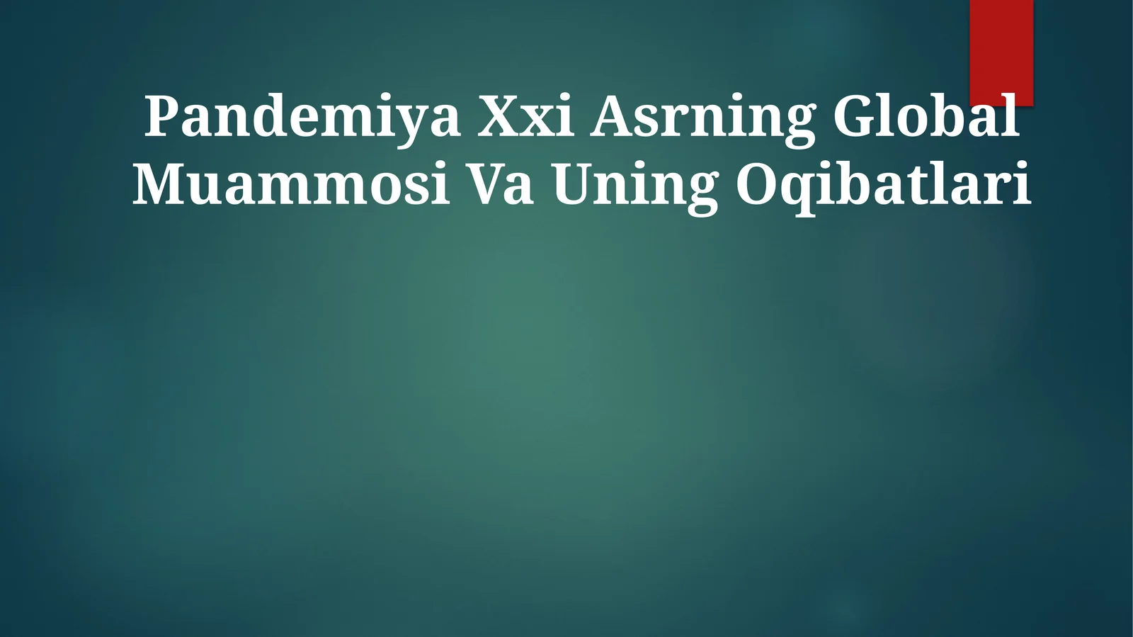 Pandemiya Xxi Asrning Global Muammosi Va Uning Oqibatlari