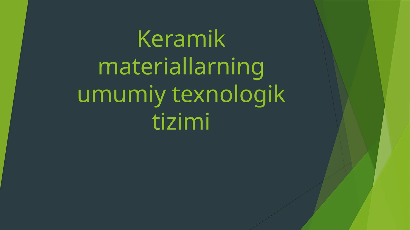 Keramik materiallarning umumiy texnologik tizimi