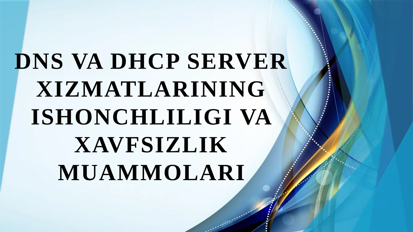 DNS va DHCP server xizmatlarining ishonchliligi va xavfsizlik muammolari