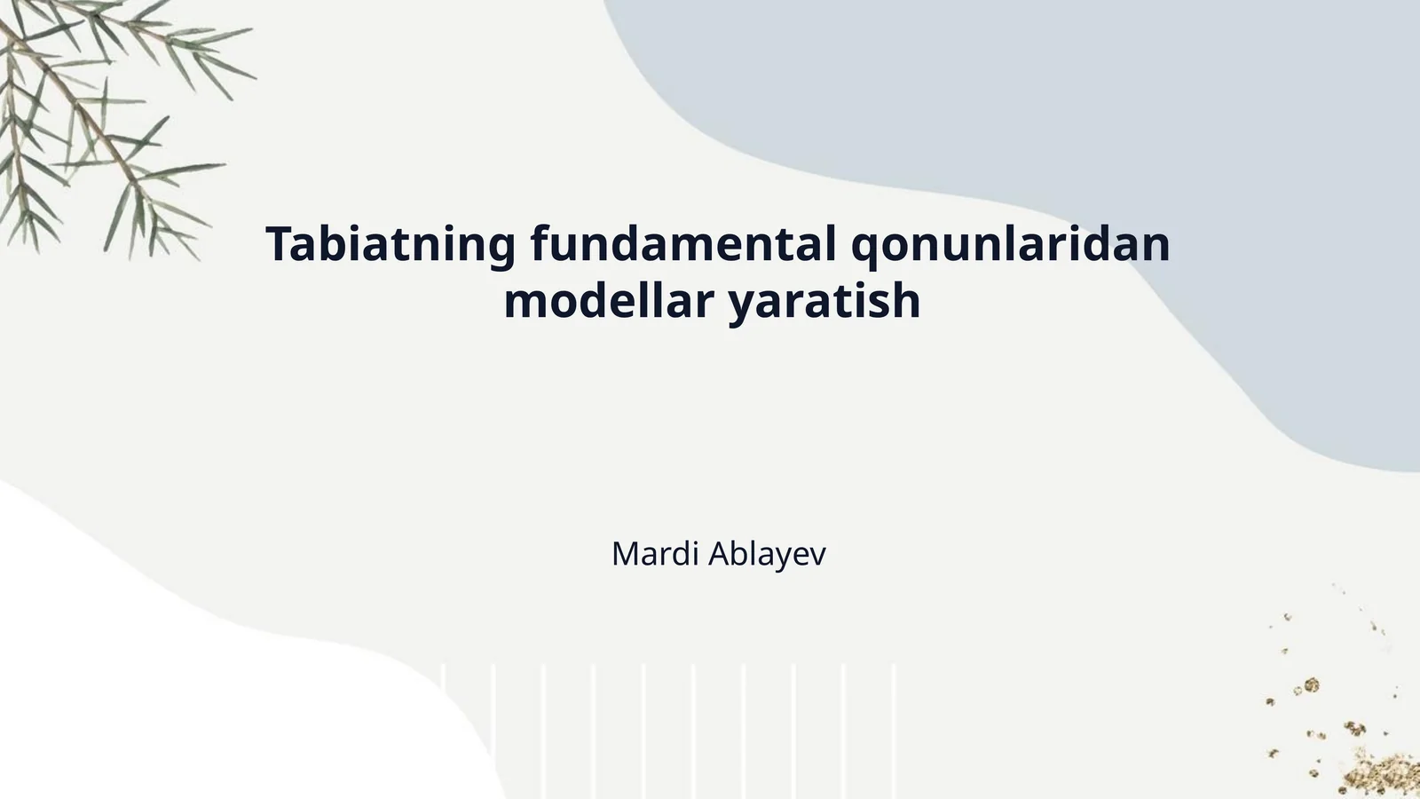 Tabiatning fundamental qonunlaridan modellar yaratish