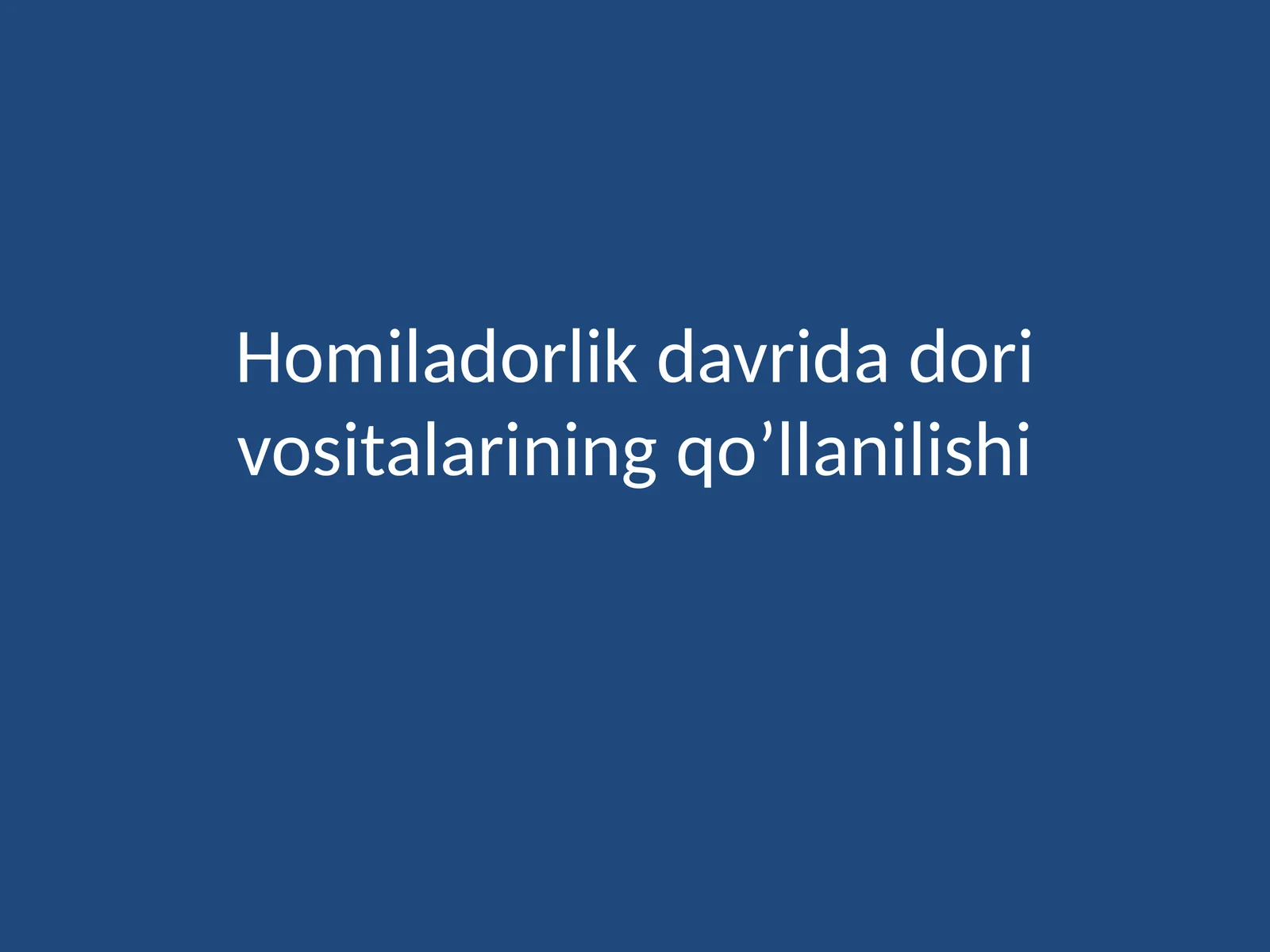Homiladorlik davri dori vositalarining qo’llanilishi