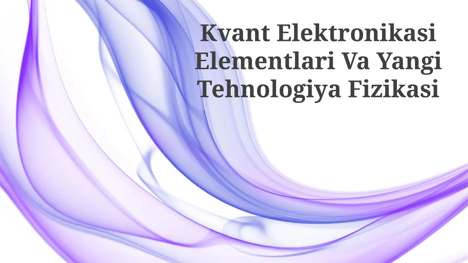 Kvant Elektronikasi Elementlari Va Yangi Tehnologiya Fizikasi