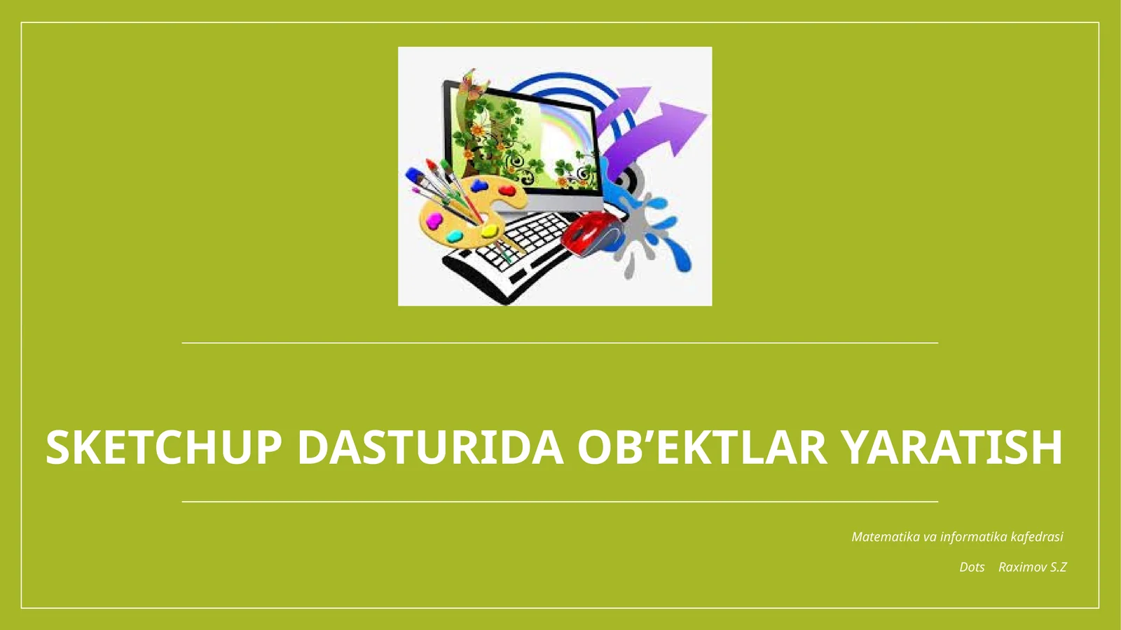Sketchup dasturida ob’ektlar yaratish