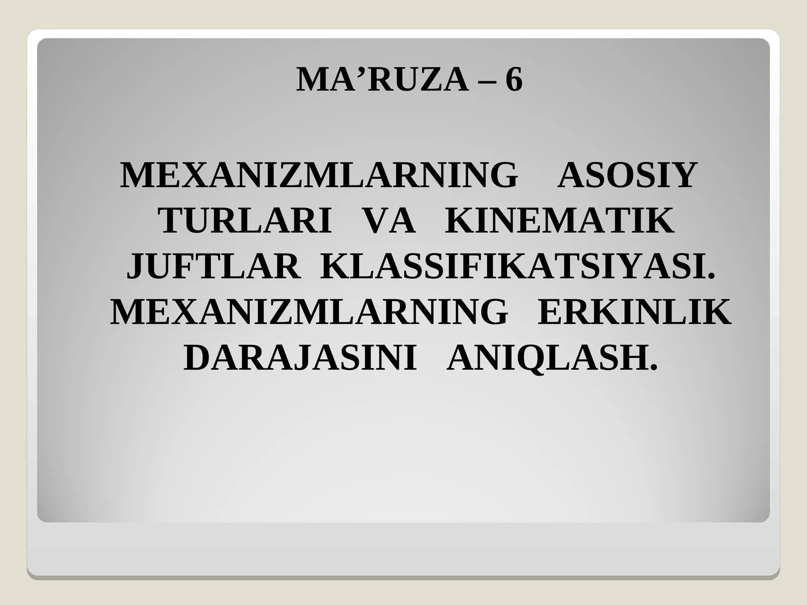 MEXANIZMLARNING ASOSIY TURLARI VA KINEMATIK JUFTLAR KLASSIFIKATSIYASI. MEXANIZMLARNING ERKINLIK DARAJASINI ANIQLASH