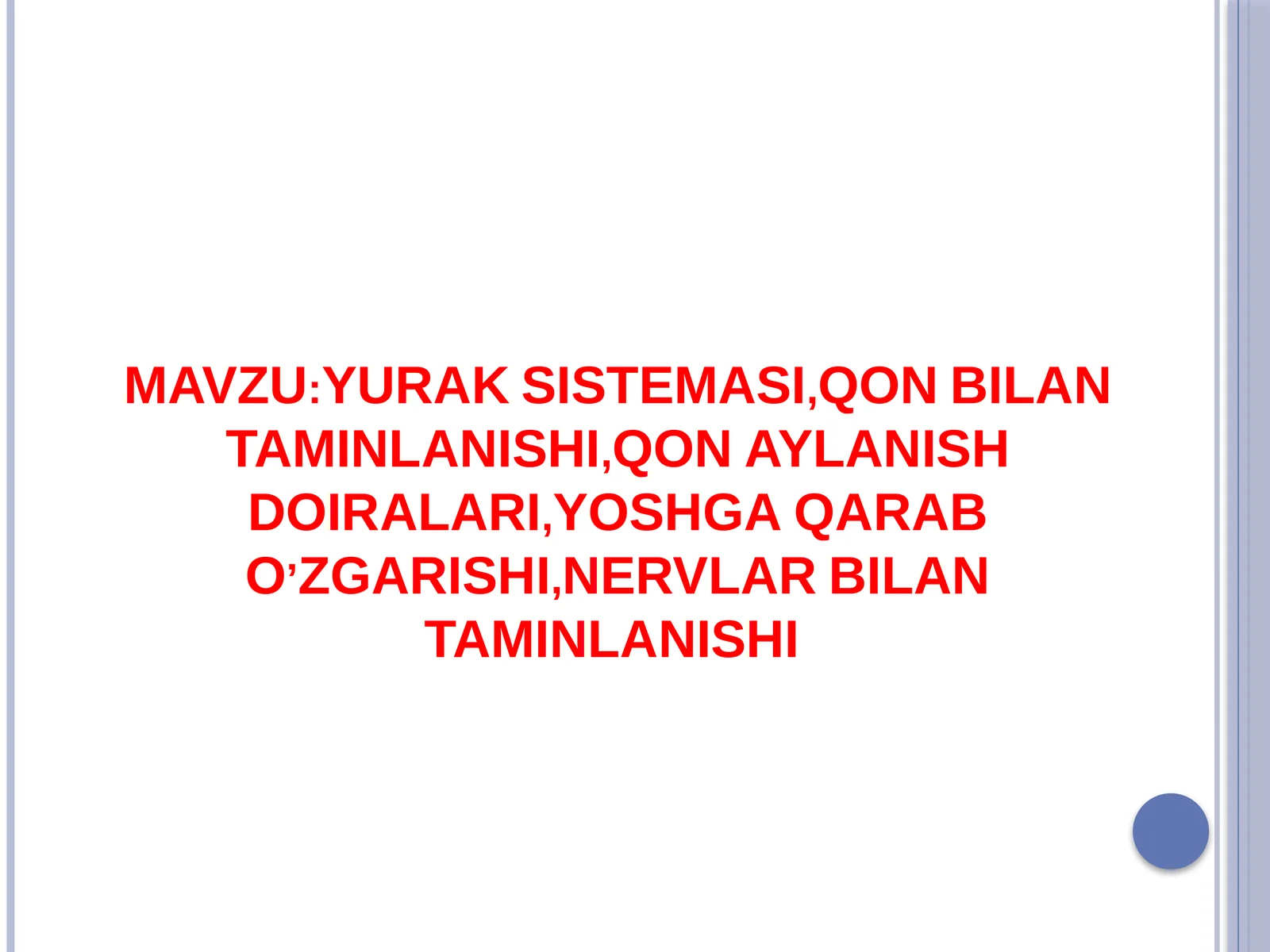 YURAK SISTEMASI,QON BILAN TAMINLANISHI,QON AYLANISH DOIRALARI,YOSHGA QARAB O’ZGARISHI,NERVLAR BILAN TAMINLANISHI