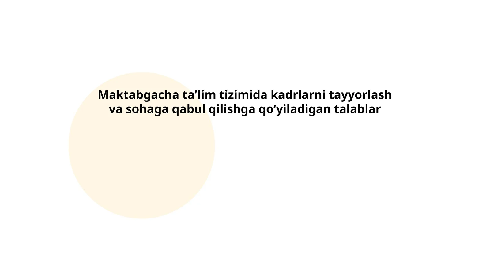 Maktabgacha ta'lim tizimida kadrlarni tayyorlash va sohaga qabul qilishga qoʻyiladigan talablar