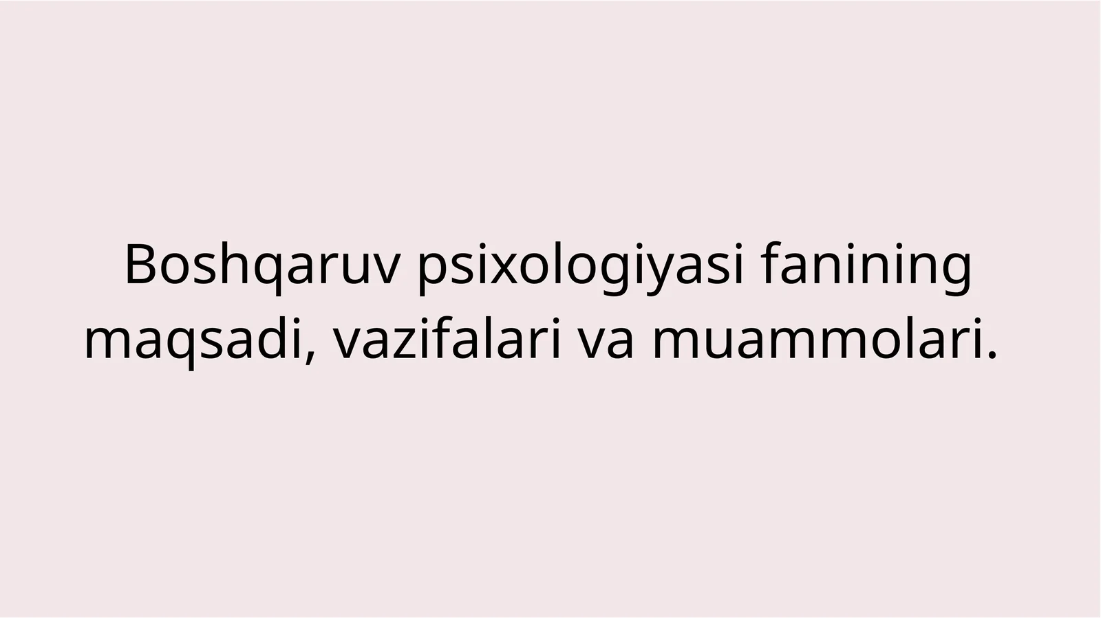 Boshqaruv psixologiyasi fanining maqsadi, vazifalari va muammolari