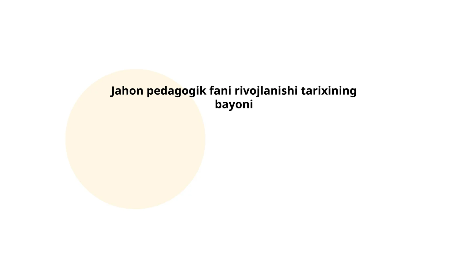 Jahon pedagogik fani rivojlanishi tarixining bayoni