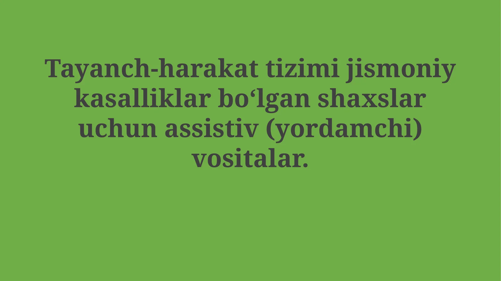 Tayanch-harakat tizimi jismoniy kasalliklar bо‘lgan shaxslar uchun assistiv (yordamchi)vositalar
