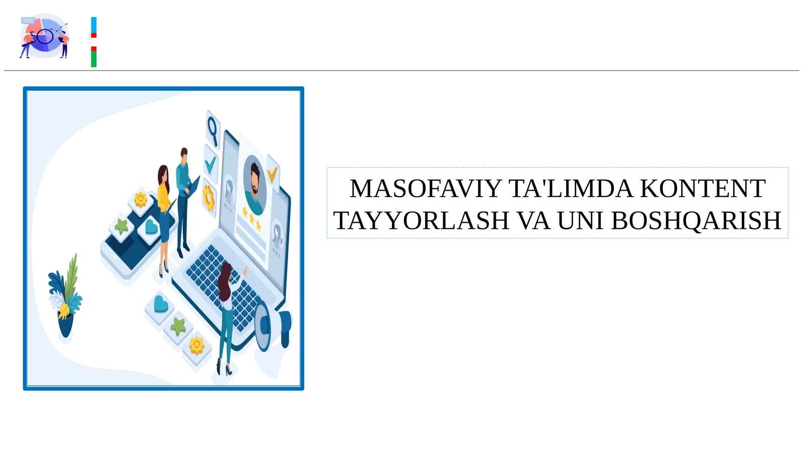 MASOFAVIY TA'LIMDA KONTENT TAYYORLASH VA UNI BOSHQARISH