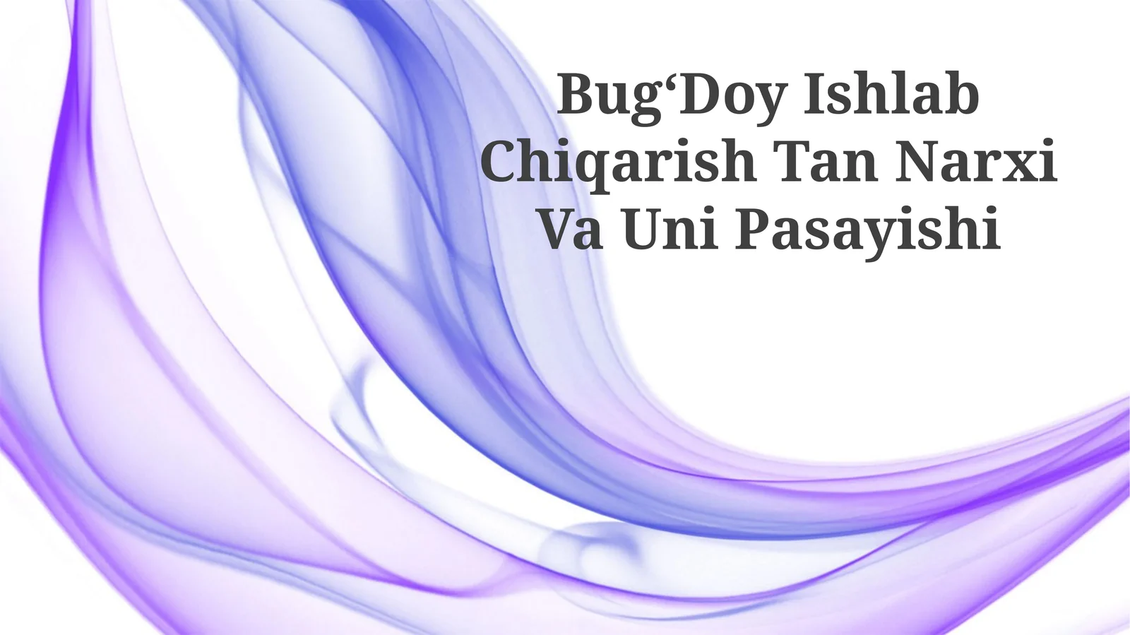 BugʻDoy Ishlab Chiqarish Tan Narxi Va Uni Pasayishi