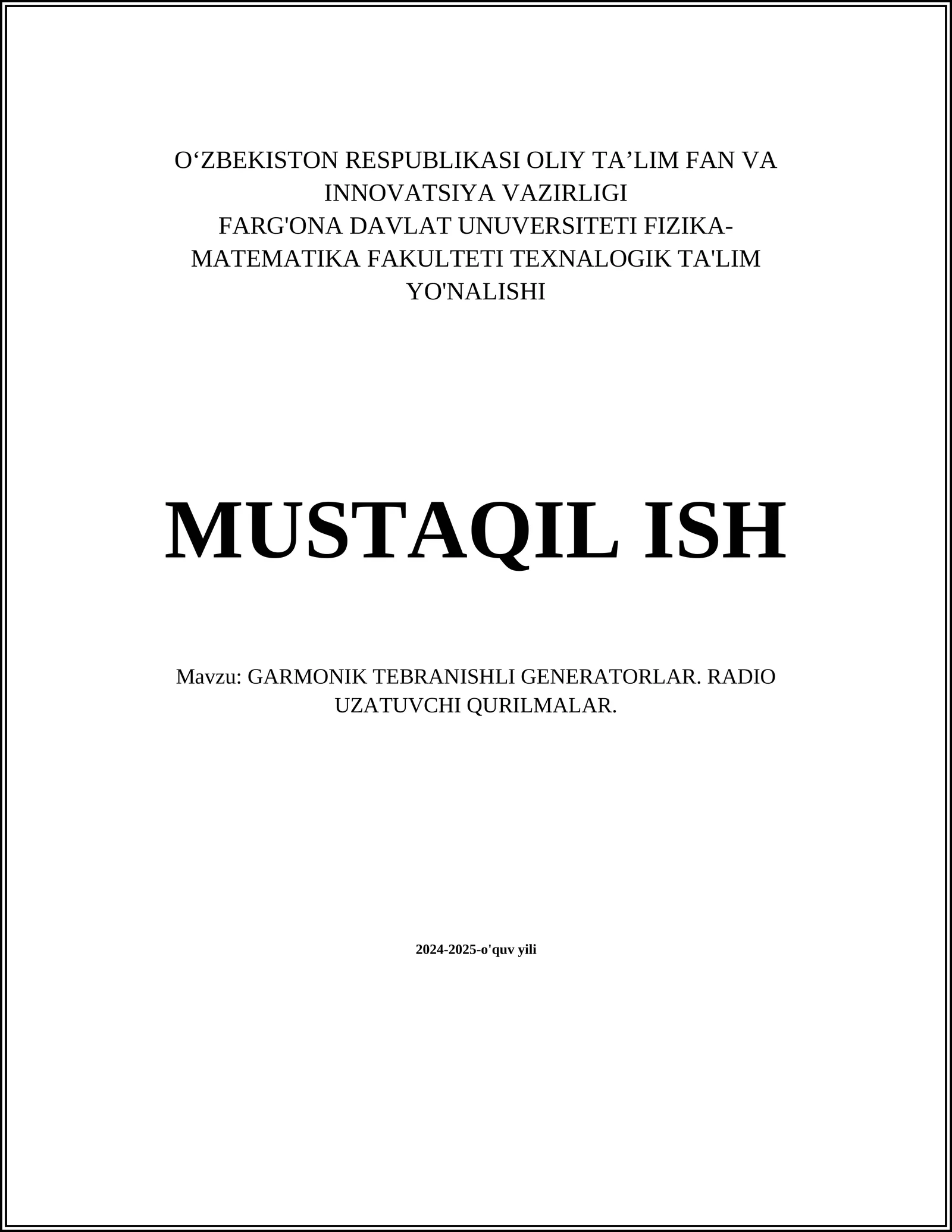 MUSTAQIL ISH Mavzu: GARMONIK TEBRANISHLI GENERATORLAR. RADIO UZATUVCHI QURILMALAR