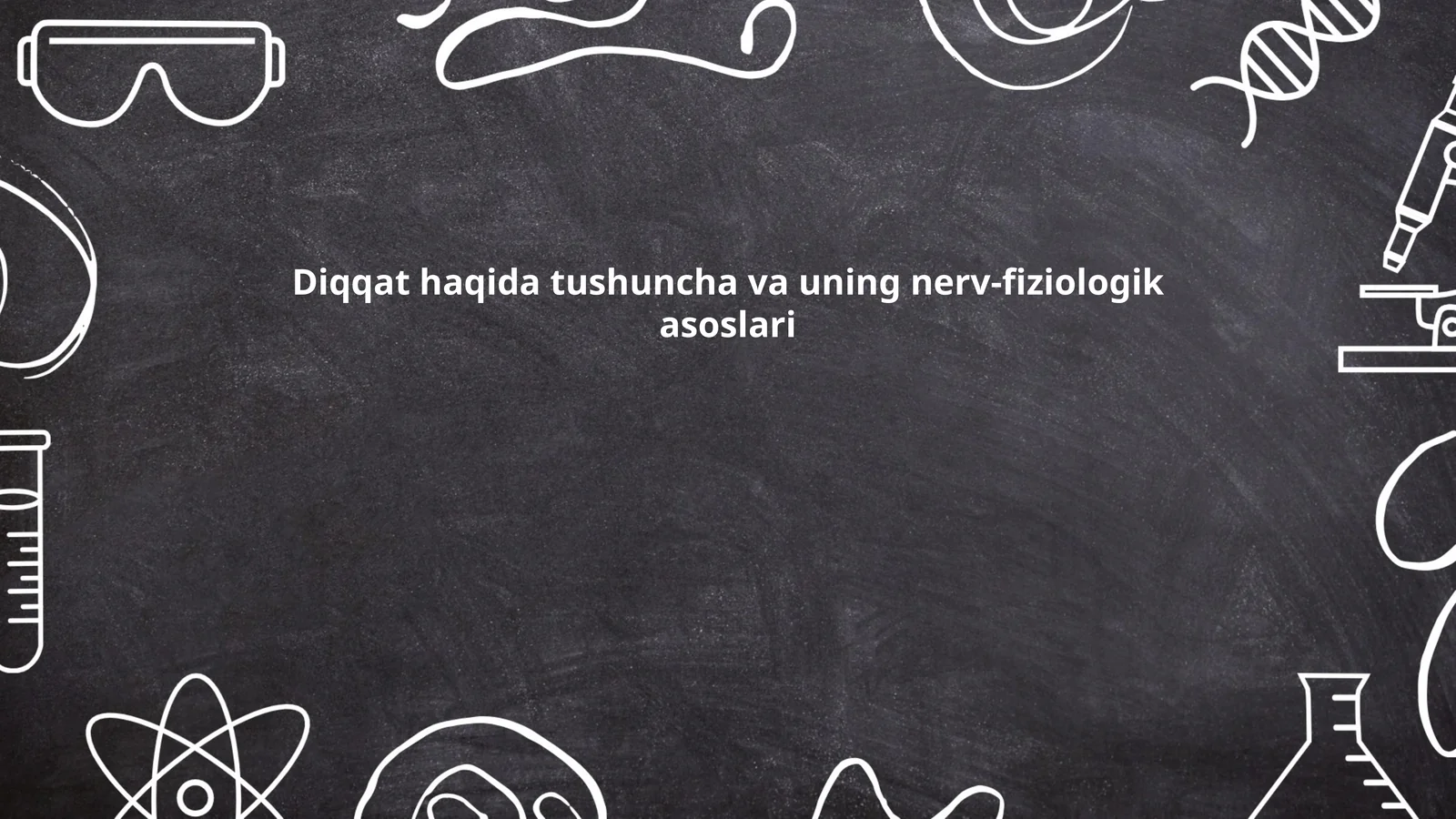 Diqqat haqida tushuncha va uning nerv-fiziologik asoslari