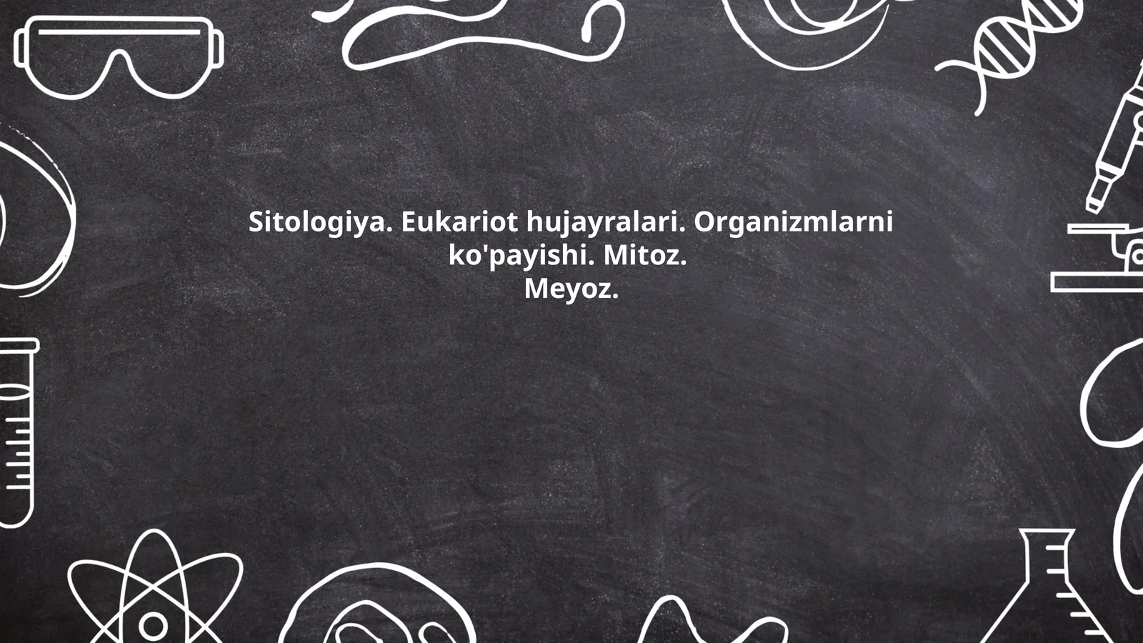 Sitologiya. Eukariot hujayralari. Organizmlarni ko'payishi. Mitoz. Meyoz