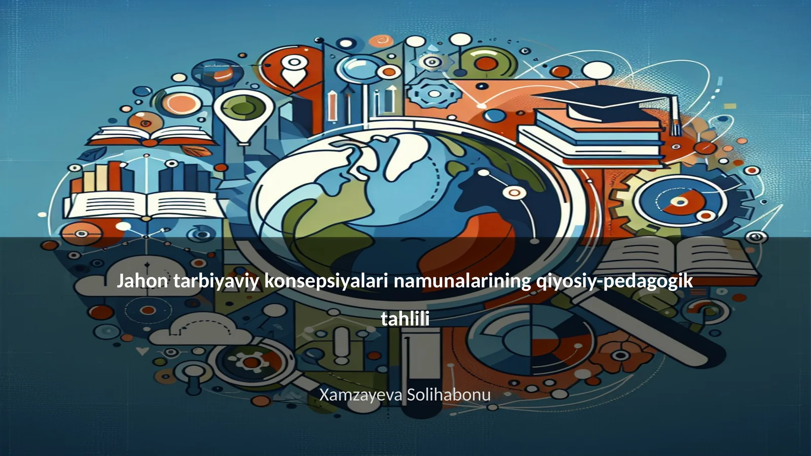 Jahon tarbiyaviy konsepsiyalari namunalarining qiyosiy-pedagogik tahlili