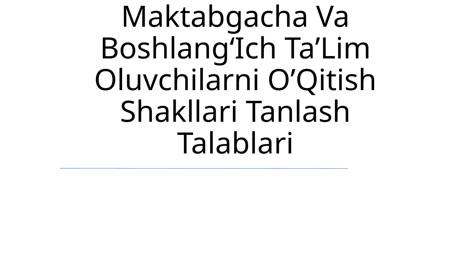 Maktabgacha Va BoshlangʻIch TaʼLim Oluvchilarni OʼQitish Shakllari
