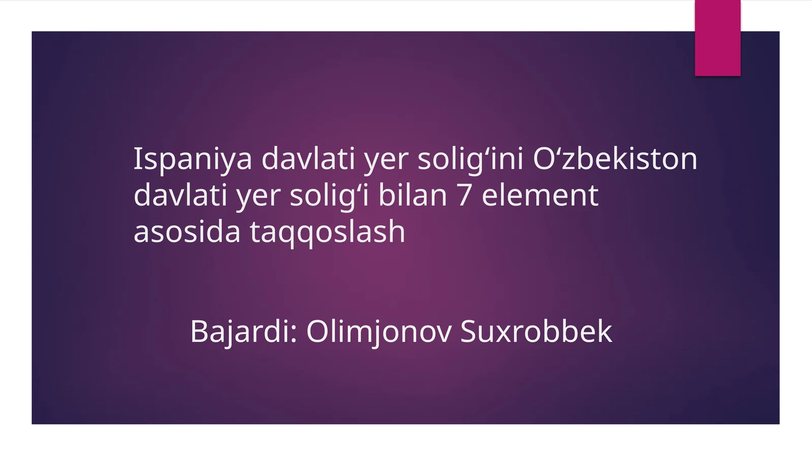 Ispaniya davlati yer soligʻini Oʻzbekiston davlati yer soligʻi bilan 7 element asosida taqqoslash
