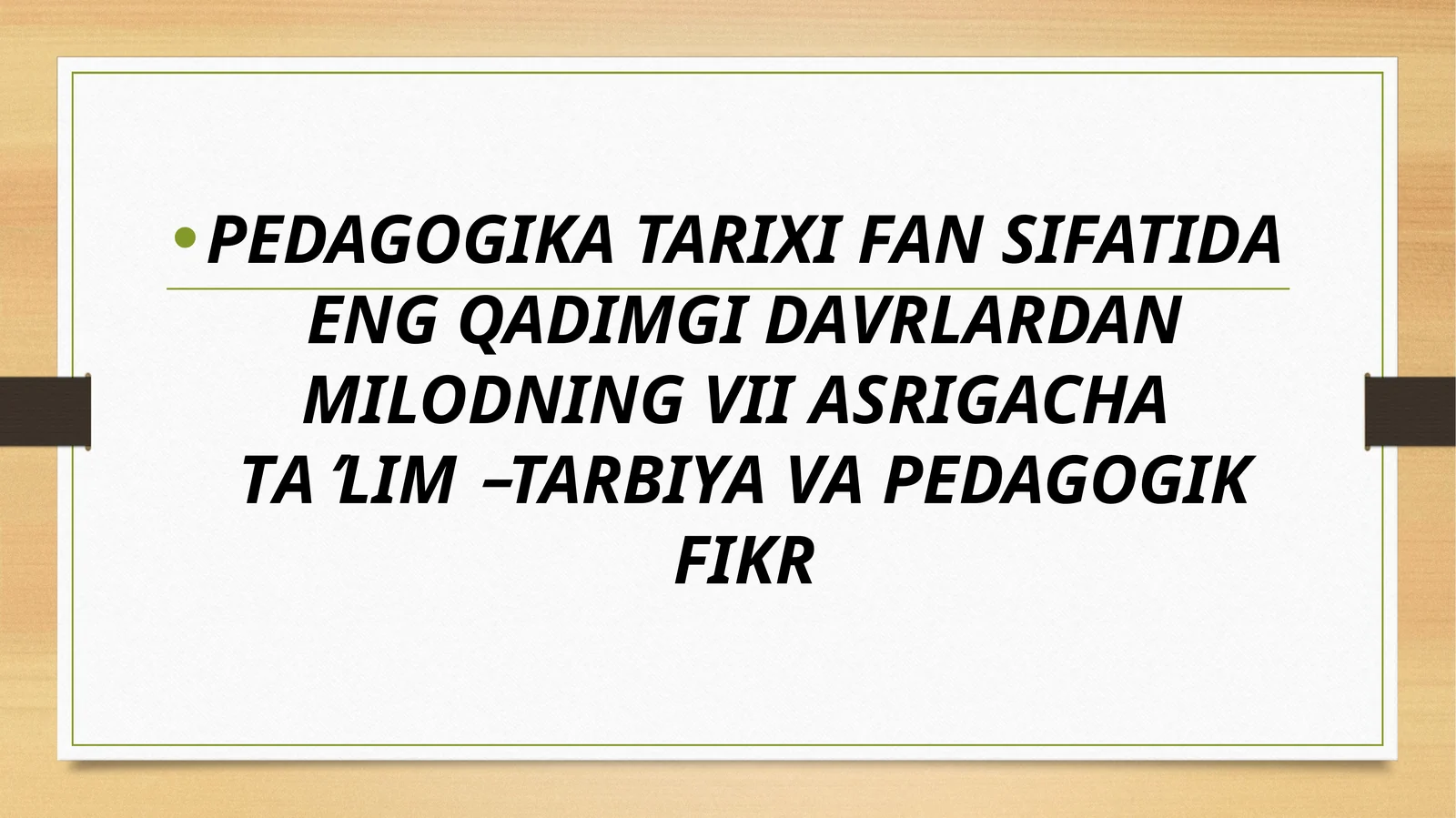 PEDAGOGIKA TARIXI FAN SIFATIDA ENG QADIMGI DAVRLARDAN MILODNING VII ASRIGACHA TAʼLIM–TARBIYA VA PEDAGOGIK FIKR