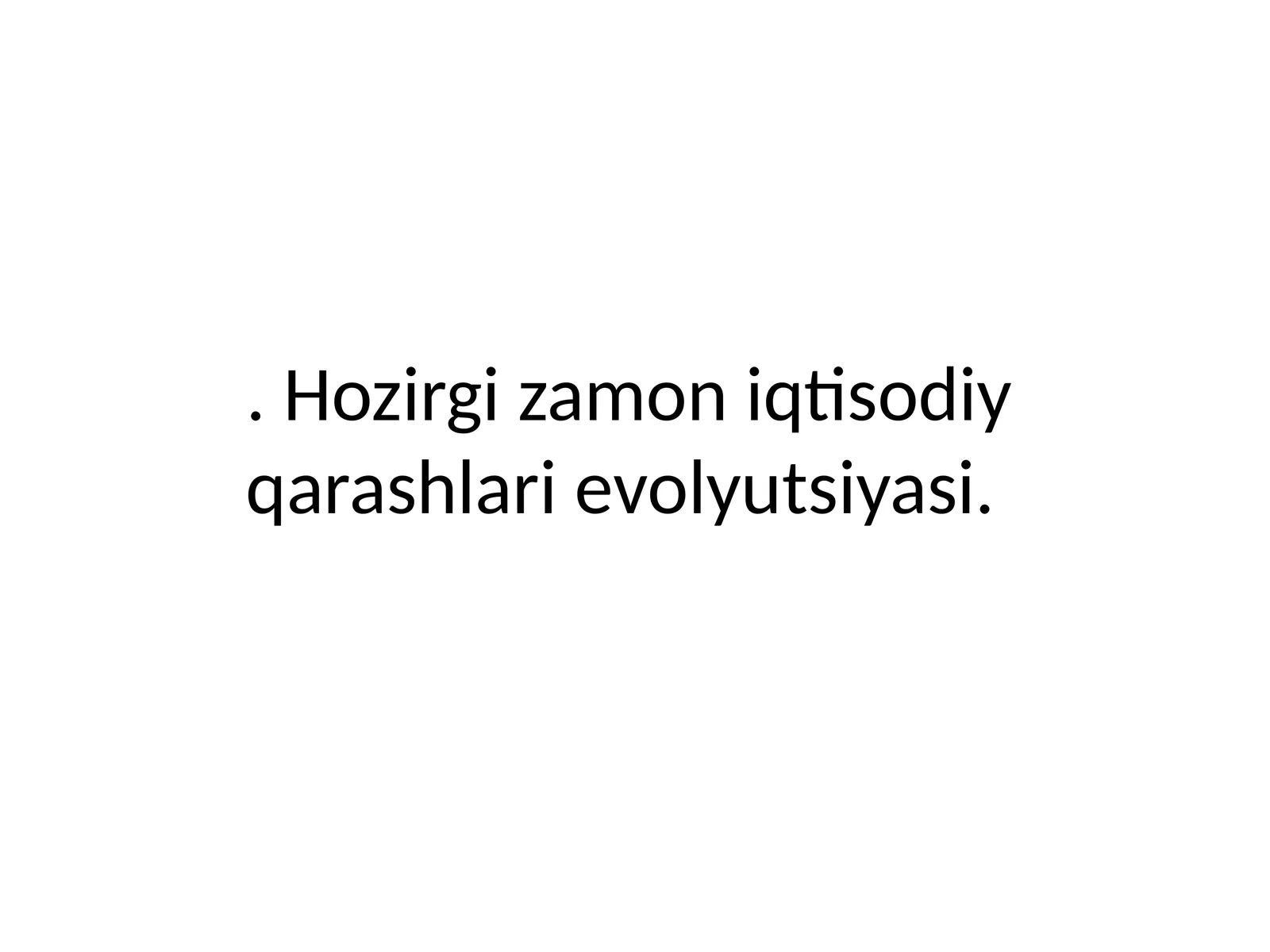 Hozirgi zamon iqtisodiy qarashlari evolyutsiyasi