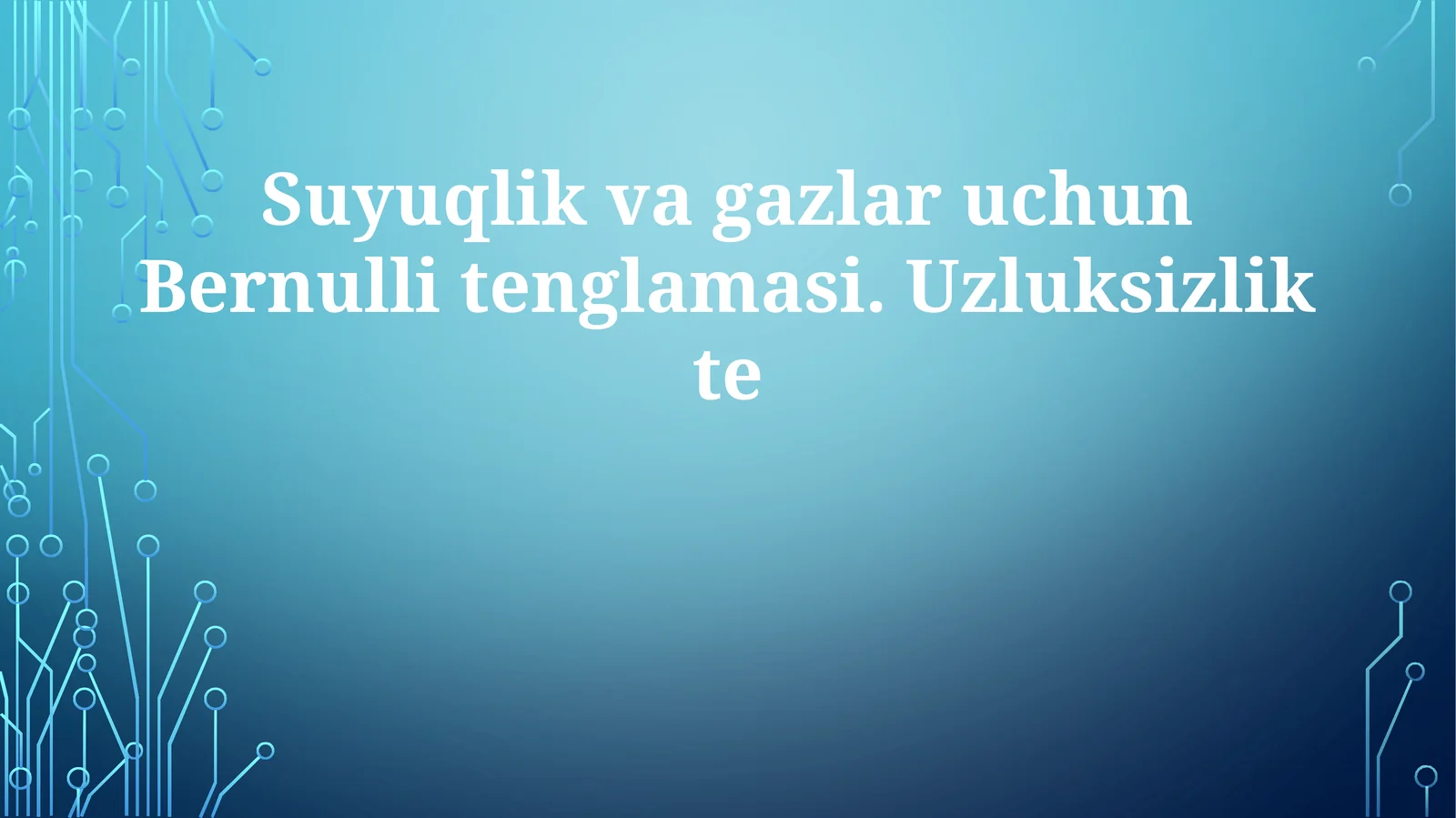 Suyuqlik va gazlar uchun Bernulli tenglamasi. Uzluksizlik tenglamasi